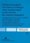 Image for «Gerettet Und Zugleich Von Scham Verschlungen». Neue Annaeherungen an Die Literatur Der «Inneren Emigration»