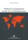 Image for Political Asymmetries in the Era of Globalization : The Asymmetric Security and Defense Relations from a Worldwide View