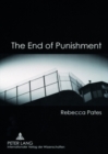 Image for The End of Punishment : Philosophical Considerations on an Institution