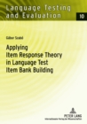 Image for Applying Item Response Theory in Language Test Item Bank Building
