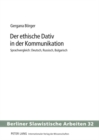 Image for Der Ethische Dativ in Der Kommunikation : Sprachvergleich: Deutsch, Russisch, Bulgarisch