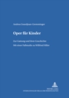 Image for Oper Fuer Kinder : Zur Gattung Und Ihrer Geschichte- Mit Einer Fallstudie Zu Wilfried Hiller
