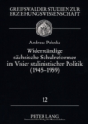 Image for Widerstaendige Saechsische Schulreformer Im Visier Stalinistischer Politik (1945-1959)