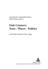 Image for Only Connect: Texts – Places – Politics : Festschrift for Bernd-Peter Lange