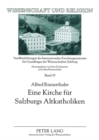 Image for Eine Kirche Fuer Salzburgs Altkatholiken : Kontroversen Rund Um Die Errichtung Einer Altkatholischen Kirchengemeinde in Salzburg