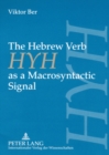 Image for The Hebrew Verb HYH as a Macrosyntactic Signal : The Case of Wayhy and the Infinitive with Prepositions Bet and Kaf in Narrative Texts