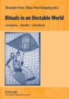 Image for Rituals in an Unstable World : Contingency – Hybridity – Embodiment
