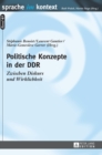 Image for Politische Konzepte in der DDR : Zwischen Diskurs und Wirklichkeit