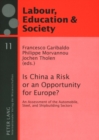 Image for Is China a Risk or an Opportunity for Europe? : An Assessment of the Automobile, Steel and Shipbuilding Sectors