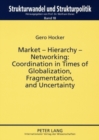 Image for Market – Hierarchy – Networking: Cooperation in Times of Globalization, Fragmentation, and Uncertainty