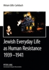 Image for Jewish Everyday Life as Human Resistance 1939-1941 : Chief Rabbi Dr. Joseph Zvi Carlebach and the Hamburg-Altona Jewish Communities- Documents of Chief Rabbi Joseph Zvi Carlebach, 1939-1941- Parts I a