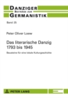 Image for Das Literarische Danzig - 1793 Bis 1945 : Bausteine Fuer Eine Lokale Kulturgeschichte