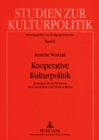 Image for Kooperative Kulturpolitik : Strategien Fuer Ein Netzwerk Zwischen Kultur Und Politik in Berlin