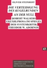 Image for Die Verteidigung des Kugelrunden an der Null : Robert Walsers Erzaehlprosa im Spiegel der Systemkritik Theodor W. Adornos