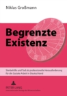 Image for Begrenzte Existenz : Sterbehilfe und Tod als professionelle Herausforderung fuer die Soziale Arbeit in Deutschland