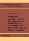 Image for «Maxima in Sensibus Veritas?» - Die Platonischen Und Stoischen Grundlagen Der Erkenntniskritik in Ciceros «Lucullus»