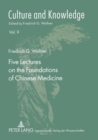 Image for Five Lectures on the Foundations of Chinese Medicine : Copyedited by Florian Schmidsberger