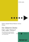 Image for Die «Glaeserne Decke» Fakt Oder Fiktion? : Eine Literarische Spurensuche in Deutschsprachigen Werken Von Autorinnen