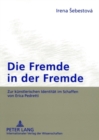 Image for Die Fremde in Der Fremde : Zur Kuenstlerischen Identitaet Im Schaffen Von Erica Pedretti