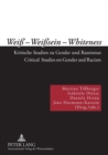 Image for Weiss - Weisssein - Whiteness : Kritische Studien zu Gender und Rassismus- Critical Studies on Gender and Racism