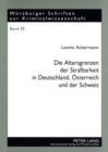 Image for Die Altersgrenzen Der Strafbarkeit in Deutschland, Oesterreich Und Der Schweiz