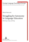 Image for Struggling for Autonomy in Language Education : Reflecting, Acting, and Being
