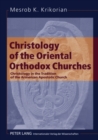 Image for Christology of the Oriental Orthodox Churches : Christology in the Tradition of the Armenian Apostolic Church