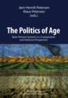 Image for The politics of age  : basic pension systems in a comparative and historical perspective