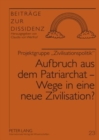 Image for Aufbruch Aus Dem Patriarchat - Wege in Eine Neue Zivilisation?
