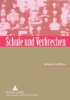 Image for Schule und Verbrechen : Die Vertreibung juedischer Schuelerinnen und Schueler von Wiens Mittelschulen