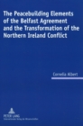Image for The Peacebuilding Elements of the Belfast Agreement and the Transformation of the Northern Ireland Conflict