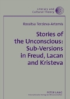Image for Stories of the Unconscious: Sub-Versions in Freud, Lacan and Kristeva