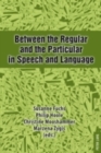 Image for Between the Regular and the Particular in Speech and Language