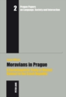 Image for Moravians in Prague : A Sociolinguistic Study of Dialect Contact in the Czech Republic