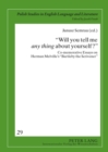 Image for &quot;Will you tell me &quot;any thing&quot; about yourself?&quot; : Co-memorative Essays on Herman Melville&#39;s &quot;Bartleby the Scrivener&quot;