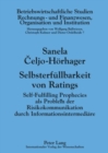 Image for Selbsterfuellbarkeit Von Ratings : Self-Fulfilling Prophecies ALS Problem Der Risikokommunikation Durch Informationsintermediaere