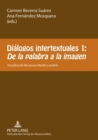 Image for Dialogos Intertextuales 1: - «De La Palabra a la Imagen»