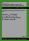 Image for Centros Y Periferias En Espana Y Austria: Perspectivas Lingueisticas Y Traductologicas