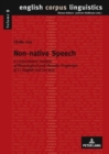 Image for Non-native Speech : A Corpus-based Analysis of Phonological and Phonetic Properties of L2 English and German