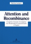 Image for Attention and Recombinance : A Cognitive-Semantic Investigation into Morphological Compositionality in English