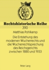 Image for Die Entstehung Des Modernen Wucherrechts Und Die Wucherrechtsprechung Des Reichsgerichts Zwischen 1880 Und 1933