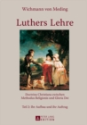 Image for Luthers Lehre : Doctrina Christiana Zwischen Methodus Religionis Und Gloria Dei- Teil 2: Ihr Aufbau Und Ihr Auftrag