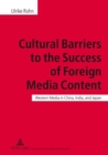 Image for Cultural Barriers to the Success of Foreign Media Content : Western Media in China, India, and Japan