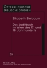 Image for Das Juditbuch Im Wien Des 17. Und 18. Jahrhunderts : Exegese - Predigt - Musik - Theater - Bildende Kunst