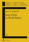 Image for Jesus Christ in World History : His Presence and Representation in Cyclical and Linear Settings- With the Assistance of Robert T. Coote