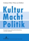 Image for Kultur - Macht - Politik : Konstruktivismus Und Die Politische Beziehung Von Kultur Und Macht