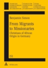 Image for From Migrants to Missionaries : Christians of African Origin in Germany