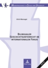 Image for Bilingualer Geschichtsunterricht Im Internationalen Fokus : Eine Vergleichsstudie Zur Unterrichtspraxis in Deutschland Und Hongkong