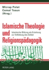 Image for Islamische Theologie und Religionspaedagogik : Islamische Bildung als Erziehung zur Entfaltung des Selbst