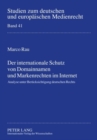Image for Der Internationale Schutz Von Domainnamen Und Markenrechten Im Internet : Analyse Unter Beruecksichtigung Deutschen Rechts